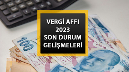 VERGİ AFFI 2023: Vergi affı ne zaman yürürlüğe girecek, borçlar silindi mi Vergi borcu yapılandırma düzenlemesi Resmi Gazetede yayımlandı mı İşte 7 Mart 2023 Salı vergi borcu affında son durum...