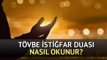 TÖVBE İSTİĞFAR DUASI 2023 | Berat Kandili gecesi Tövbe duası nedir, nasıl okunur (Tövbe nasıl edilir) Tevbe istiğfar duası Türkçe ve Arapça okunuşu