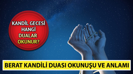KANDİL DUASI | Berat Kandili’nde okunacak dualar nelerdir, hangi dualar okunur Berat Kandili’nde nasıl dua edilir İşte kandil gecesi okunacak dualar ve sureler…