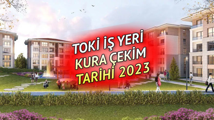 TOKİ İŞ YERİ KURA TAKVİMİ 2023: İlk İş Yerim TOKİ kura çekimi ne zaman, hangi illerde yapılacak Kura çekilişi 12 ilde başlıyor
