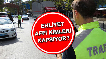 EHLİYET AFFI SON DURUM 2023 | Ehliyet affı çıktı mı, Resmi Gazetede ne zaman yayımlanacak Ehliyet affından kimler yararlanacak Başvuruda kritik tarih