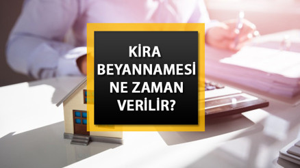KİRA BEYANI TARİHİ 2023: Kira beyannamesi ne zaman sona eriyor Kira gelir vergisi nasıl hesaplanır