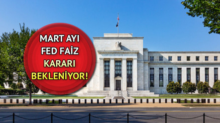 ABD FED faiz kararı Mart 2023 ne zaman, hangi gün açıklanacak FED faiz beklentisi Mart 2023 ortaya çıktı Piyasalar bu kararı bekliyor