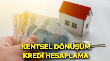 Kentsel dönüşüm kredisi hesaplama tablosu 2023: Kentsel dönüşüm kredi şartları neler, kimler başvurabilecek 10 yıl vade,0.79 faiz imkânı