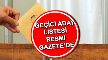 Cumhurbaşkanlığı seçimi geçici aday listesi yayımlandı Geçici aday listesi Resmi Gazetede
