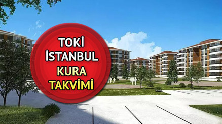TOKİ İSTANBUL KURA SONUÇLARI 2023 | TOKİ İstanbul Başakşehir, Esenler, Çatalca, Silivri, Arnavutköy çekilişi ne zaman yapılacak İşte İstanbul TOKİ kura takvimi