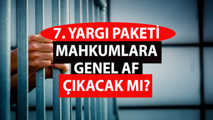 MAHKUMLARA GENEL AF ÇIKACAK MI 7. Yargı paketi Resmi Gazete’de yayımlandı mı, infaz düzenlemesi kimleri kapsıyor İşte, 2023 yeni paketin detayları