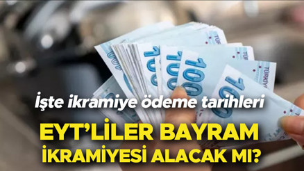 EYTliler bayram ikramiyesi alacak mı EYT emeklilerine Ramazan Bayramı ikramiyesi ne zaman yatacak Emekli ikramiyesi ödeme tarihleri
