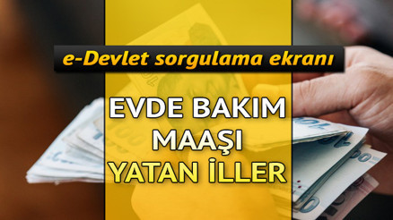 EVDE BAKIM MAAŞI YATAN İLLER LİSTESİ SORGULAMA EKRANI Nisan 2023: Evde bakım parası ödemeleri yattı mı, ne zaman yatacak Evde bakım yardımı Nisanda bayramdan önce erken yatar mı