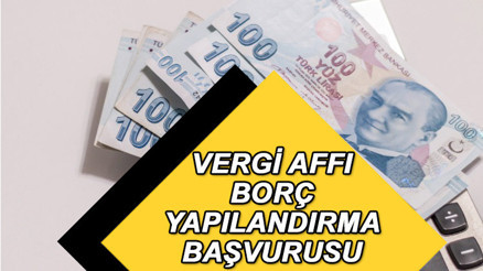 Vergi affı borç yapılandırma başvuruları ne zaman bitiyor 2023 vergi affı ilk ödemeler hangi ay yapılacak, nasıl olacak İşte borç yapılandırma başvuru bilgileri...