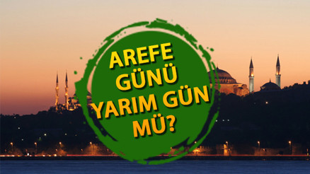 Ramazan Bayramı arefesi tatil mi Arefe günü tam gün mü yarım gün mü tatil Resmi tatiller takvimi