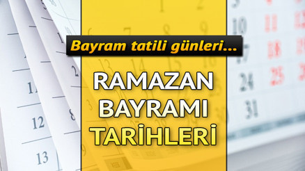 RAMAZAN BAYRAMI NE ZAMAN 2023 Bayram hangi gün başlıyor, bayram tatili kaç gün olacak İşte 2023 Ramazan Bayramı tatil günleri