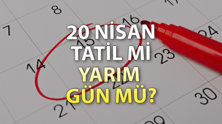 20 NİSAN PERŞEMBE TATİL Mİ Arefe günü ne zaman, resmi tatil mi Kamu kurumları yarım gün mü açık olacak