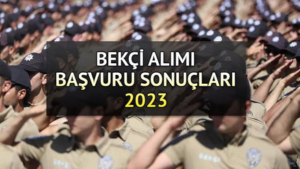 Bekçi alımı 2023/1. Dönem başvuru sonuçları açıklandı mı Bekçilik sonucu ne zaman açıklanacak Gözler EGM PA sonuç açıklamasında