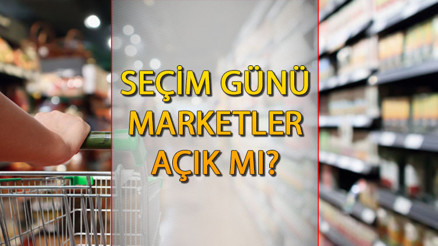 14 MAYIS (YARIN) MARKETLER AÇIK MI Seçim günü marketler saat kaçta açılacak, saat kaçta kapanacak