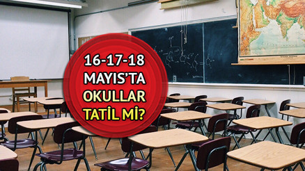 15 16 17 18 19 Mayıs okullar tatil mi 15-19 Mayıs arası bu hafta okullar tatil olacak mı İşte son durum…