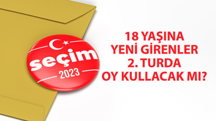 18 yaşına yeni girenler ikinci turda oy kullanabilecek mi 28 Mayıs’ta kimler Cumhurbaşkanlığı seçimlerinde oy veremeyecek