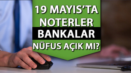 19 MAYIS (BUGÜN) bankalar, noterler, PTT şubeleri, nüfus müdürlüğü açık mı, çalışıyor mu (2023) 19 Mayıs 2023 (BUGÜN) EFT ve havale yapılır mı 19 Mayıs 2023 noter, PTT ve bankaların çalışma saatleri...