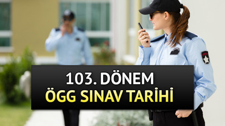 103. ÖGG SINAV TARİHİ || 103. dönem özel güvenlik görevlisi sınavı ne zaman, hangi gün yapılacak 2023 EGM takvimi ile sınav tarihi belli oldu