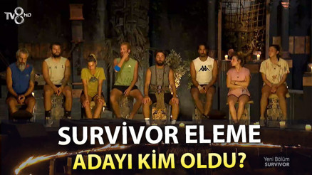 Survivorda final heyecanı başladı Dün akşam Survivorda eleme potasına hangi isim gitti 21 Mayıs Survivor eleme adayı belli oldu