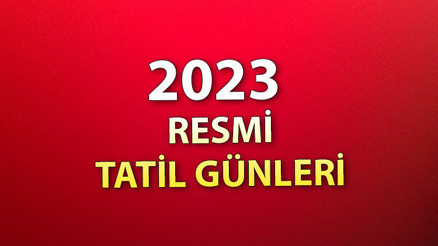 Resmi tatil günleri hangi güne denk geliyor İşte, 2023 Resmi tatil günleri tam listesi