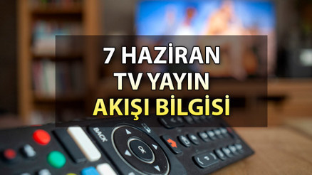 TV yayın akışı rehberi 7 Haziran 2023 | Çarşamba günü TV’de neler var Kanal D, Show TV, ATV, Star TV, TRT1, Fox ve TV8 yayın akışı bilgisi
