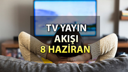 TV yayın akışı 8 Haziran 2023 | Bugün televizyonda neler var Kanal D, Show TV, ATV, Star TV, TRT1, Fox ve TV8 yayın akışı rehberi