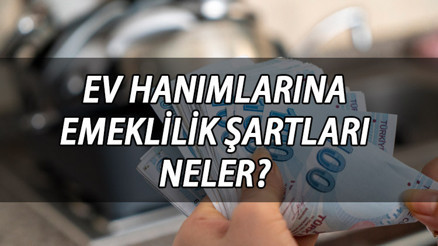 Ev hanımlarına emeklilik son durum 2023 || Ev hanımlarına emeklilik çıktı mı, başvuruları ne zaman Ev hanımlarına emeklilik ne zaman çıkacak, şartları neler