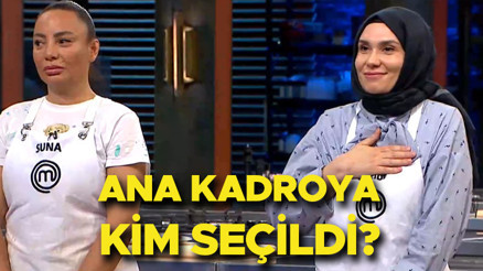 MasterChef kim kazandı, ana kadroya kim girdi Güzide ve Suna finale kaldı İşte 14 Haziran MasterChef All Star kadrosuna giren ilk yarışmacı