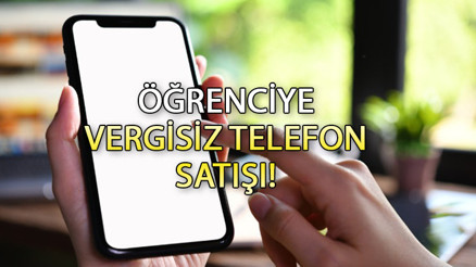 Öğrenciye vergisiz telefon satışı başladı mı, ne zaman başlayacak Öğrenciye ÖTVsiz KDVsiz cep telefonu ve bilgisayar son durum