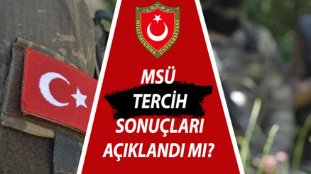 MSÜ TERCİH SONUCU SON DURUM 2023 | MSÜ tercih sonuçları ne zaman açıklanacak, açıklandı mı Gözler PERTEM tercih sonucu sorgulama ekranında