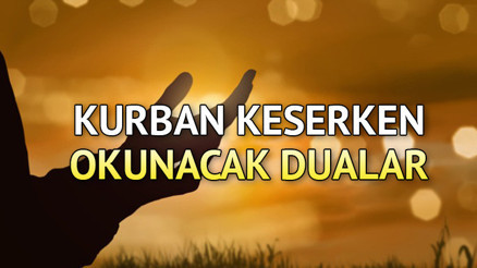 KURBAN KESİLİRKEN HANGİ DUA OKUNUR, nasıl tekbir getirilir Kurban kesme duası nasıl okunur İşte Arapça ve Türkçe kurban duası okunuşu ve anlamı KURBAN KESİLİRKEN HANGİ DUA OKUNUR, nasıl tekbir getirilir Kurban kesme duası nasıl okunur İşte Arapça ve Türkçe kurban duası okunuşu ve anlamı