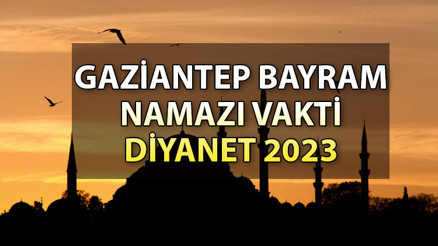 Gaziantep bayram namazı saati 2023 | 28 Haziran Çarşamba Gaziantep bayram namazı ne zaman, saat kaçta Diyanet il il duyurdu Gaziantep bayram namazı saati 2023 | 28 Haziran Çarşamba Gaziantep bayram namazı ne zaman, saat kaçta Diyanet il il duyurdu