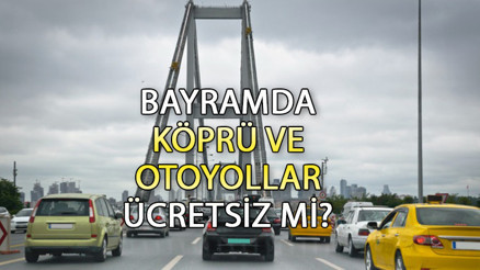 BAYRAMDA ÜCRETSİZ OTOYOLLAR VE KÖPRÜLER HANGİLERİ Kurban Bayramında Avrasya Tüneli, Osmangazi Köprüsü ve Yavuz Sultan Selim Köprüsü paralı mı, ücretsiz mi BAYRAMDA ÜCRETSİZ OTOYOLLAR VE KÖPRÜLER HANGİLERİ Kurban Bayramında Avrasya Tüneli, Osmangazi Köprüsü ve Yavuz Sultan Selim Köprüsü paralı mı, ücretsiz mi