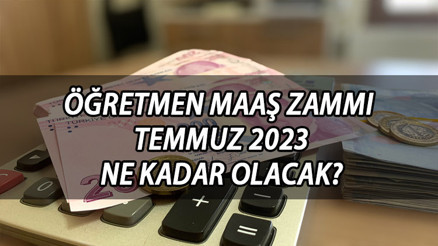 Temmuz ayında en düşük öğretmen ve uzman öğretmen maaşı ne kadar olacak Öğretmen maaş zammı Temmuz 2023 belli oldu mu