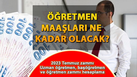 ÖĞRETMEN MAAŞ ZAMMI 2023 | En düşük (9/1) ve en yüksek (1/4) öğretmen maaşı ne kadar oldu, kaç TL zamlandı