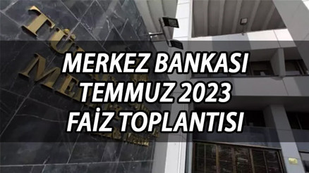 MERKEZ BANKASI FAİZ KARARI 2023 | Merkez Bankası temmuz ayı faiz kararı ne zaman açıklanacak İşte MB Para Politikası Kurulu toplantısı Temmuz 2023 MERKEZ BANKASI FAİZ KARARI 2023 | Merkez Bankası temmuz ayı faiz kararı ne zaman açıklanacak İşte MB Para Politikası Kurulu toplantısı Temmuz 2023