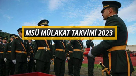 MSÜ 2023 MÜLAKAT TAKVİMİ | MSÜ mülakatları ne zaman, hangi tarihte yapılacak MSÜ 2. seçim aşaması Harp Okulu ve Astsubay MYO fiziki yeterlilik sınavı tarihleri...