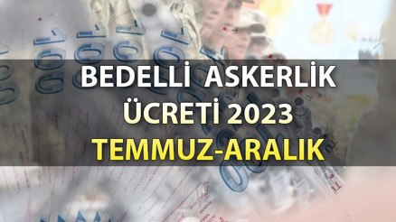 ZAMLI BEDELLİ ASKERLİK ÜCRETİ BELLİ OLDU MU 2023 MSB Temmuz-Aralık bedelli askerlik ücreti ne kadar, kaç TL oldu