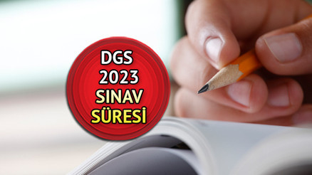 DGS saat kaçta başlıyor ve bitiyor Dikey Geçiş Sınavı kaç saat sürüyor
