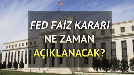 FED TEMMUZ  TOPLANTISI NE ZAMAN | 2023 FED faiz kararı ne zaman açıklanacak, hangi tarihte FED faiz beklentisi ve ABD Merkez Bankası (FED) toplantı tarihi