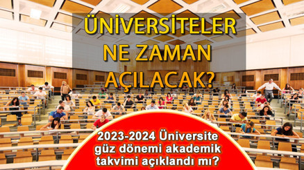 Üniversitelerin açılış tarihi 2023-2024  (akademik takvim) belli oldu mu YÖK Üniversiteler ne zaman açılacak Güz dönemi başlangıç tarihi açıklandı mı