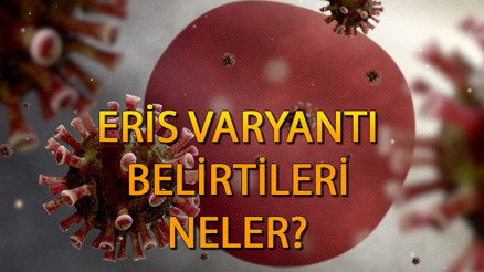 Eris varyantı nedir, belirtileri nelerdir Covid-19un yeni varyantı Eris virüsü nasıl bulaşır, tehlikeli mi