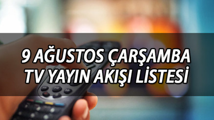 9 Ağustos Çarşamba TV yayın akışı belli oldu Bu akşam televizyonda hangi diziler ve filmler var Kanal D, Show TV, ATV, Star TV, TRT1, Fox TV ve TV8 yayın akışı 9 Ağustos Çarşamba TV yayın akışı belli oldu Bu akşam televizyonda hangi diziler ve filmler var Kanal D, Show TV, ATV, Star TV, TRT1, Fox TV ve TV8 yayın akışı