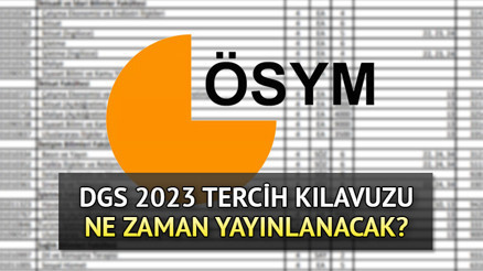 DGS TERCİH KILAVUZU 2023 || DGS tercih kılavuzu ne zaman yayınlanacak ÖSYM.gov.tr ile DGS tercihleri ne zaman başlayacak, tarih belli oldu mu