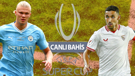 Manchester Cityde şok sakatlık, Sevillada stoper sıkıntısı UEFA Süper Kupa son haberler, iddaa oranları...