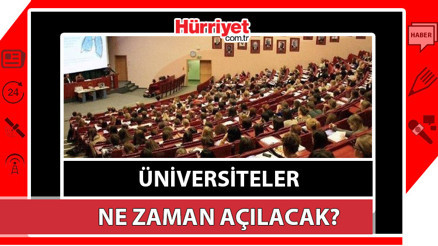 Üniversiteler ne zaman açılacak 2023-2024 Üniversite açılış tarihi detayları