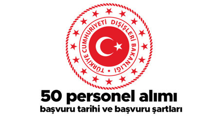 Dışişleri Bakanlığı merkez teşkilatında 50 sözleşmeli personel alımı... İşte son başvuru tarihi ve başvuru şartları