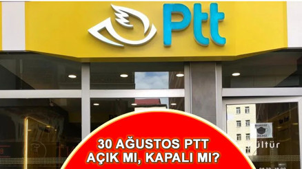 BUGÜN (30 AĞUSTOS) PTT AÇIK MI, KAPALI MI Çarşamba günü PTT çalışıyor mu, kargo dağıtımı yapacak mı