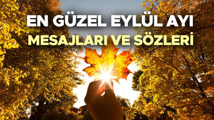 Eylül ayı mesajları ve sözleri 2023 | Resimli, kısa, anlamlı, Eylül ile ilgili mesajlar - (Hoş Geldin Sonbahar)